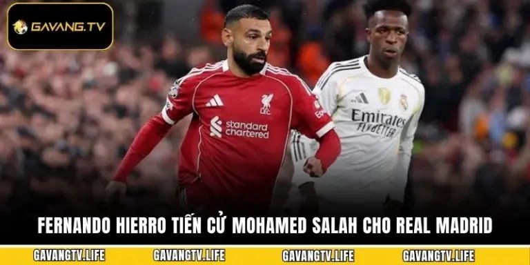 Fernando Hierro Tiến Cử Mohamed Salah Cho Real Madrid 